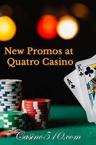 New Promos at Quatro Casino casino510.com
